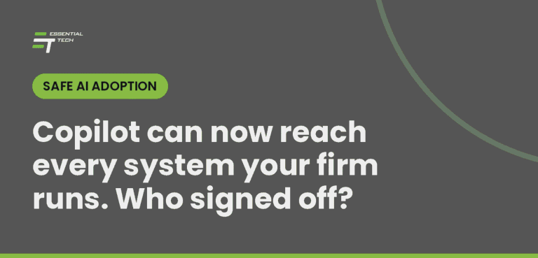 Essential Tech graphic reading: Copilot can now reach every system your firm runs. Who signed off?