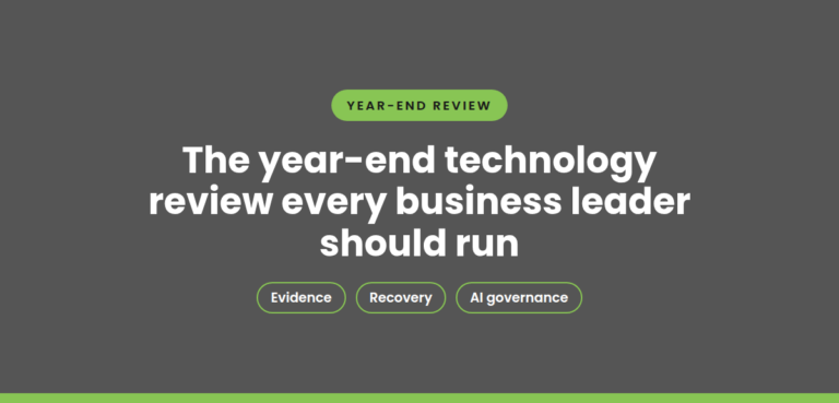 The year-end technology review every business leader should run: evidence, recovery and AI governance