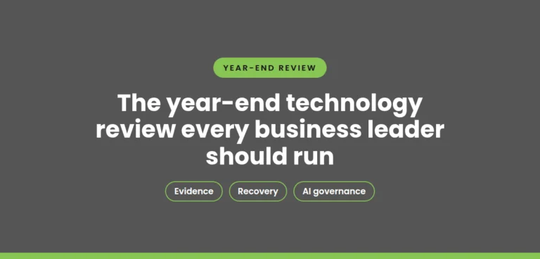 The year-end technology review every business leader should run: evidence, recovery and AI governance